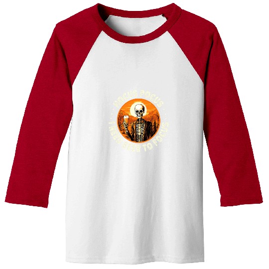 Beer Fun Hocus Pocus I Need Beer To Focus Skeletons Halloween Baseball Tees