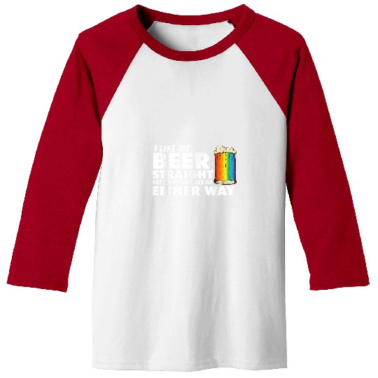 Beer Fun LGBT Proud Ally I Like My Beer Straight Rainbow Pride Month Baseball Tees