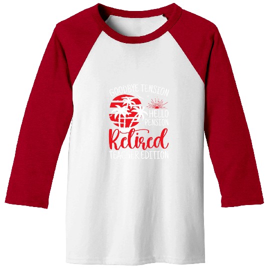 Goodbye Tension Hello Pension Teacher Retirement Baseball Tees