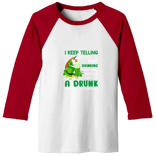 Funny St Patricks Day I Keep Telling Myself To Quit Drinking Baseball Tees