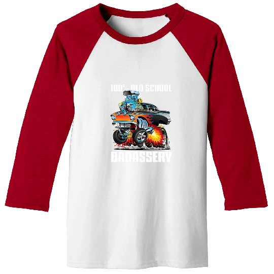 Funny 100 Old School Badassery Hot Rod Muscle Car Dragster Baseball Tees