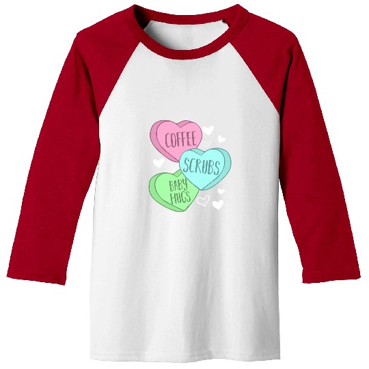 Coffee Fun Scrubs and Baby Hugs Valentines Day for Nurses Baseball Tees