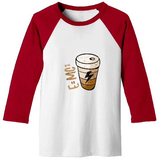 Coffee Fun E mc2 Theory Energy Milk Coffee Funny Relativity Theory 3 Baseball Tees