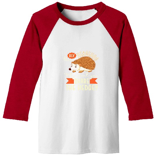 Hedgehog Pet Pun Hedgehog Why Don t You Share the Hedge Baseball Tees