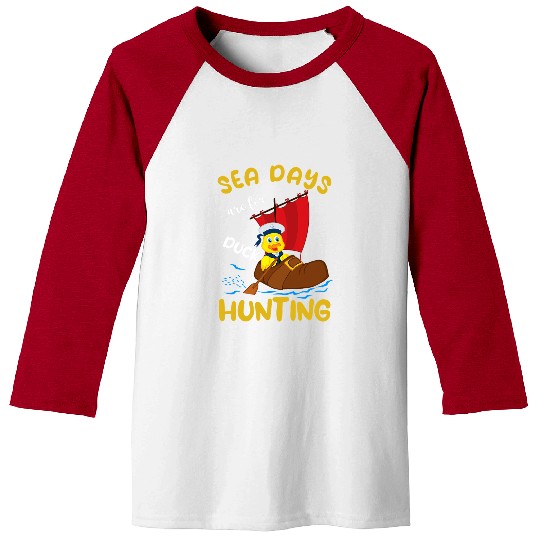 Duck Pet Cruising Sea Days Are For Duck Hunting Rubber Duck Cruise 1 Baseball Tees