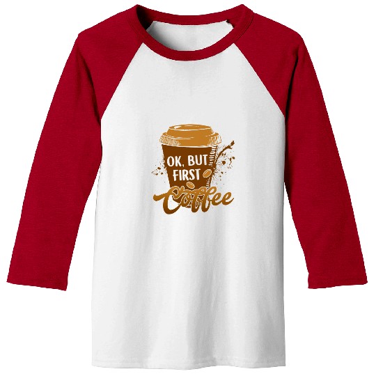 Coffee Fun Ok But First Coffee Funny Retro vintages Coffee Lover Baseball Tees