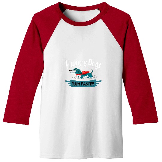 Funny Hungry Dogs Run Faster Quote Dogs Lover For Men Women Baseball Tees