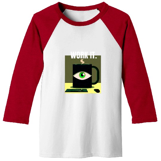 Coffee Fun Work it Coffee Drinker Office Worker Baseball Tees