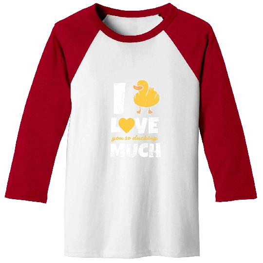 Duck Pet Funny Love You So Ducking Much Duck Fanatic Baseball Tees