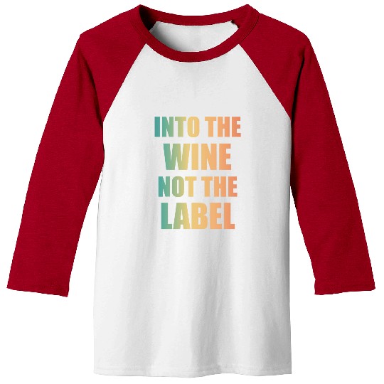 Wines Fun Into the Wines Not the Label Funny Rainbow Pride Tee Baseball Tees