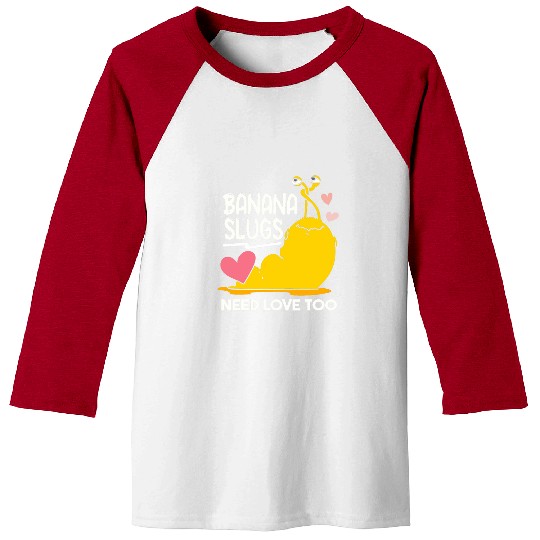 Banana Slugs Need Love Too Cute Banana Slug Baseball Tees