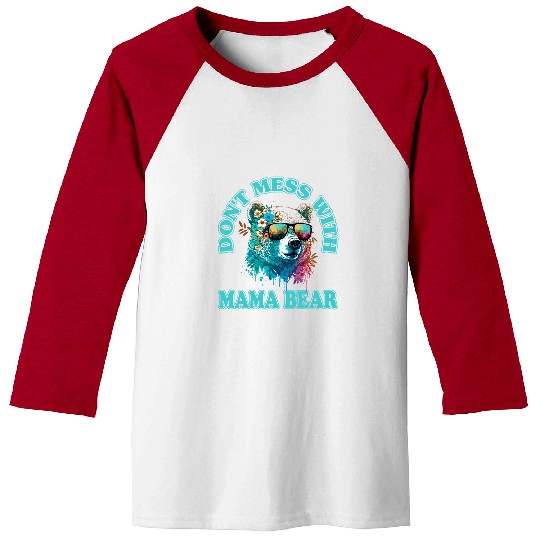 Bear Pet Dont Mess with Mama Bear Funny Women Mama Bear Baseball Tees