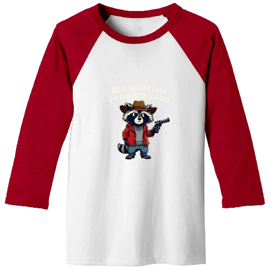 Raccoon Pet Hold On Partner I m Overstimulated Cowboy Raccoon 2 Baseball Tees