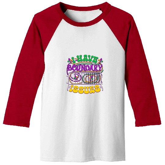 I Have Boundary Issues Mardi Gras New Orleans Funny Baseball Tees