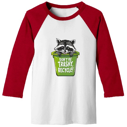Raccoon Pet Don t Be Trashy Raccoon Baseball Tees