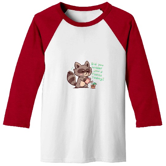 Raccoon Pet Did you Water your Plants Cute Raccoon Gardener Baseball Tees