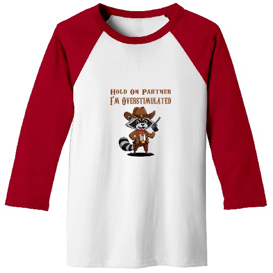 Raccoon Pet Hold On Partner I m Overstimulated Cowboy Raccoon Vintage Baseball Tees