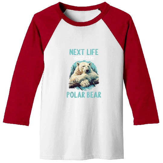 Bear Pet Polar Bears Next Life i want to be a Polar Bear 3 Baseball Tees