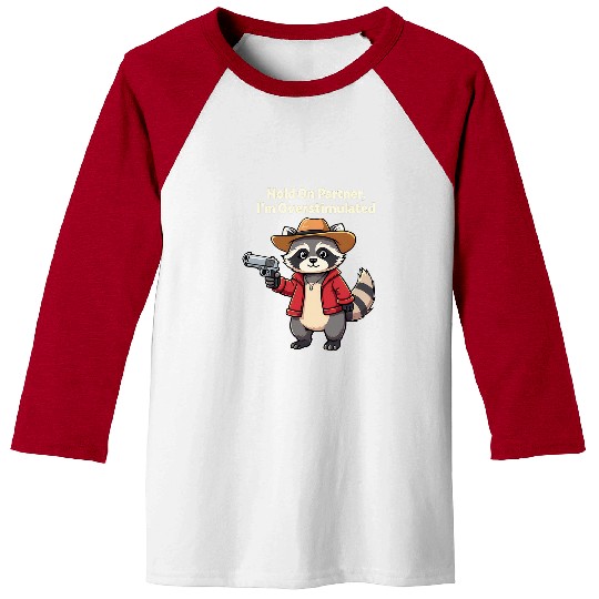Raccoon Pet Hold On Partner I m Overstimulated Cowboy Raccoon 3 Baseball Tees