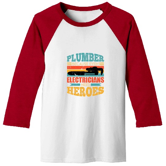Plumbers Job electrician also need heroes Funny Craftsman Baseball Tees