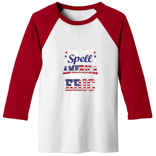 Cant Spell America Wout Eric 4th of July for Patriotic Name Baseball Tees