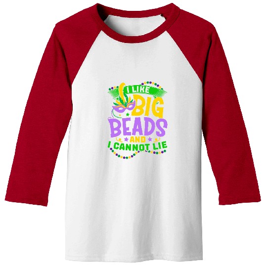 I Like Big Beads And I Cannot Lie Mardi Gras NOLA Festival Baseball Tees