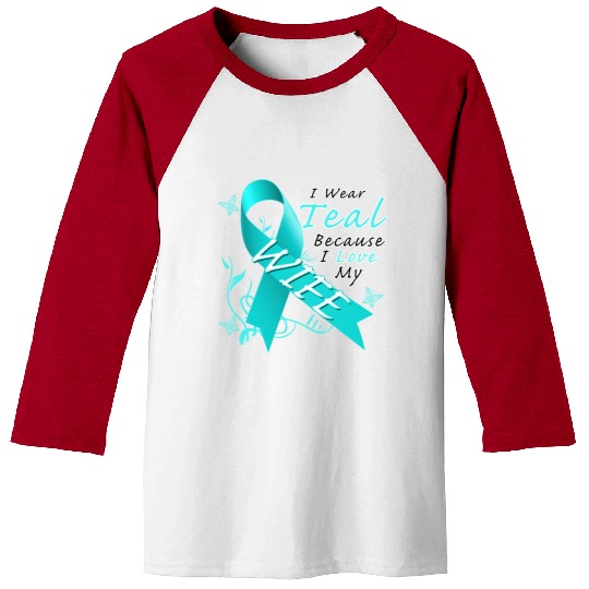 Ovarian Cancer I Wear Teal Because I Love My Wife Baseball Tees