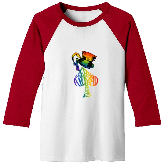 Alice in Wonderland | Were All Mad Here | Mad Hatter | LGBT Rainbow Baseball Tees