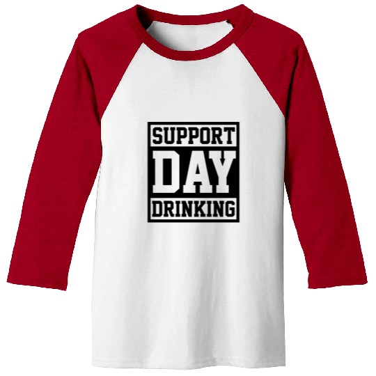 Support Day Drinking Baseball Tees Funny Drunk Weekend Vibe