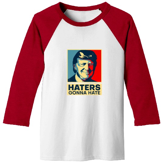Funny Haters Gonna Hate President Donald Trump Baseball Tees