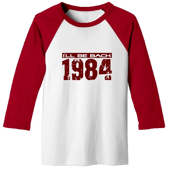 I'll be back in 1984 Baseball Tees
