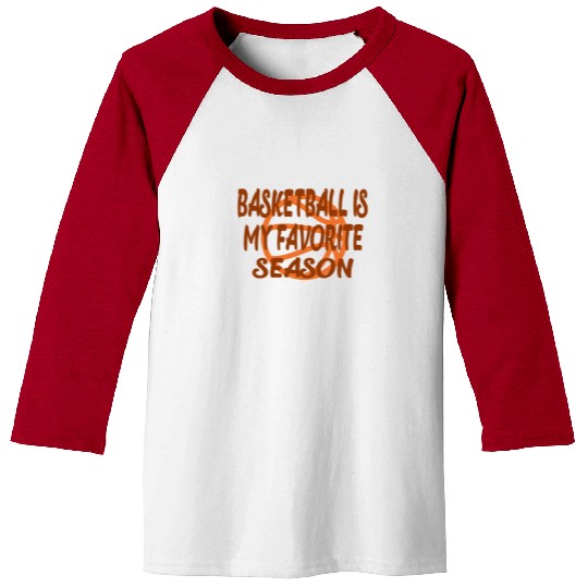 Basketball is my favorite season Baseball Tees