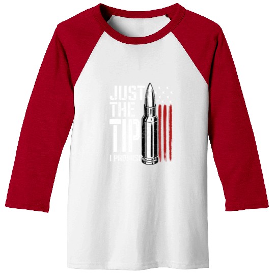 Just The Tip I Promise Bullet American Flag Baseball Tees