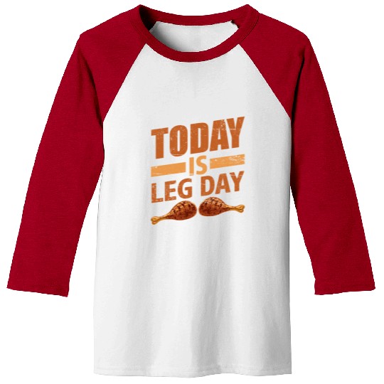 TODAY IS LEG DAY Baseball Tees