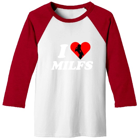 I love milfs -i heart hot moms -funny milfs Baseball Tees