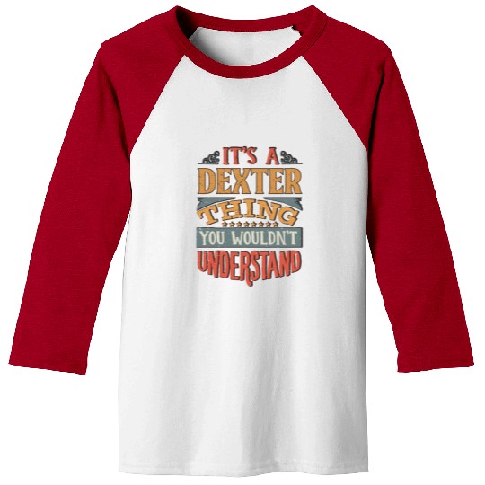 It's A Dexter Thing You Wouldnt Understand - Baseball Tees