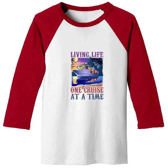 Living Life One Cruise At A Time Baseball Tees