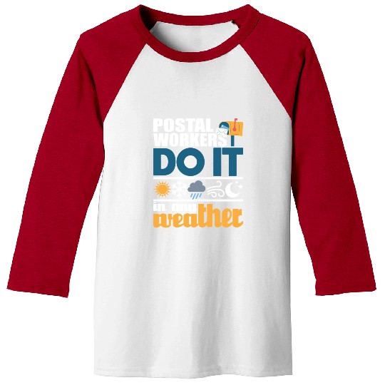 Postal Workers Do It In Any Weather Mailman Mail Baseball Tees