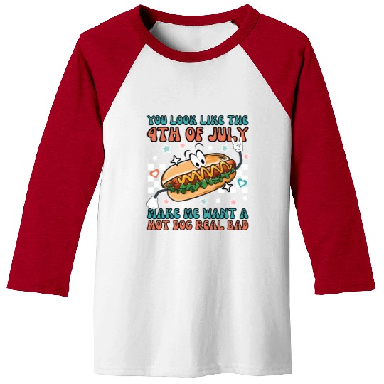 Makes Me Want A Hot Dog Real Bad, 4th July Baseball Tees