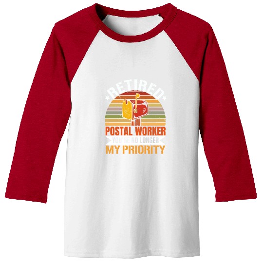 Retired Postal Worker You're No Longer My Priority Baseball Tees