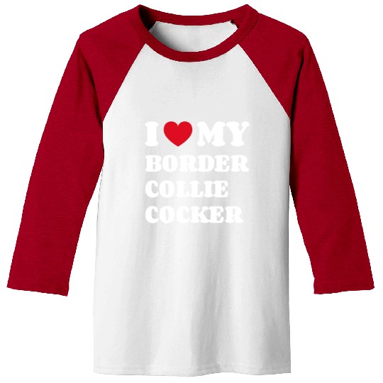 I Love My Border Collie Cocker Baseball Tees