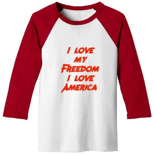 I love my freedom I love America Baseball Tees