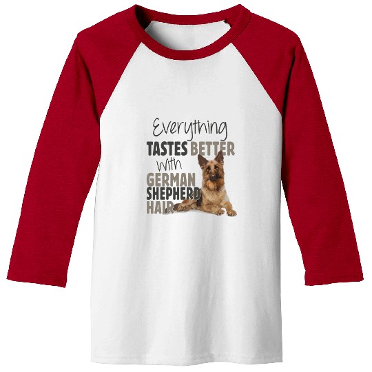 Everything Tastes Better With German Shepherd Hair Baseball Tees