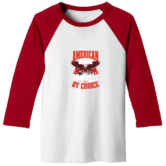 4th July Firefighter By Birth By Choice Baseball Tees