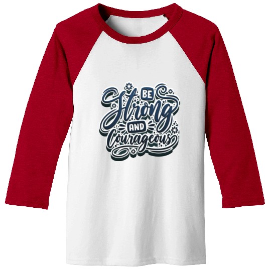 Be strong and courageous Baseball Tees