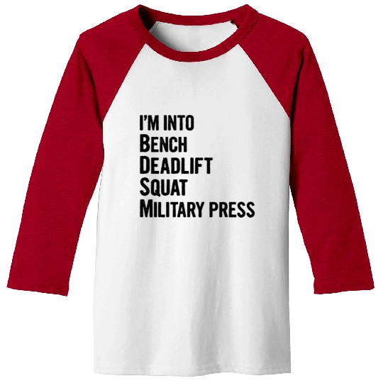 I'm Into BDSM Bench Squat Deadlift Military Press6 Baseball Tees