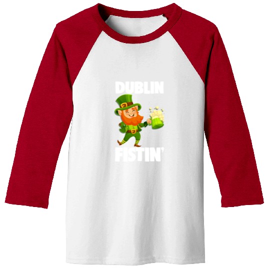 Dublin Fistin St. Patrick's Day Drinking Baseball Tees