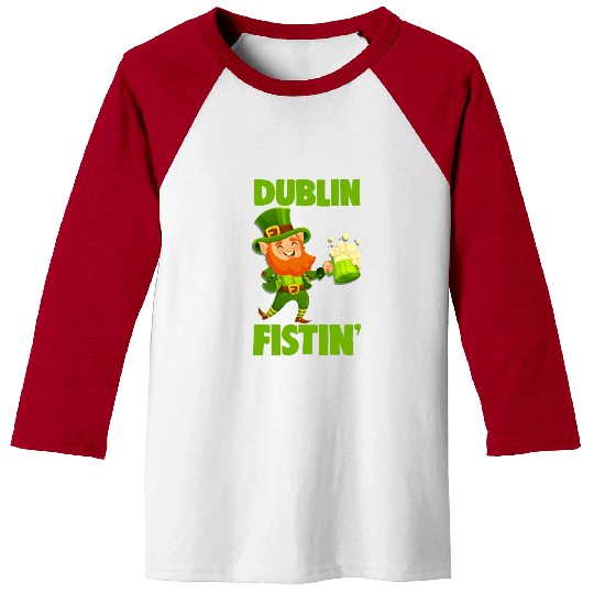 St. Patrick's Day Beer Drinking Dublin Fistin Baseball Tees