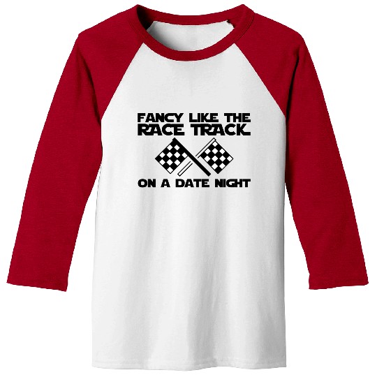 Fancy Like The Race Track On A Date Night Baseball Tees