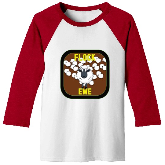 Flock Ewe Sarcastic Snarky Sassy Cute Sheep Animal Baseball Tees
